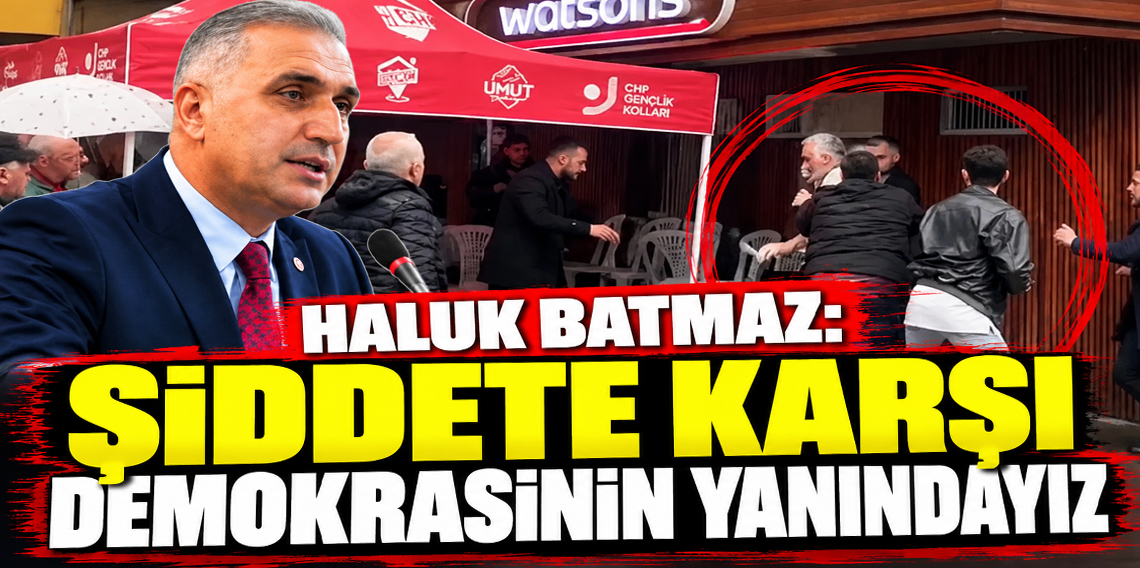 Haluk Batmaz: “Siyaset şiddetle değil demokrasiyle yapılmalı”