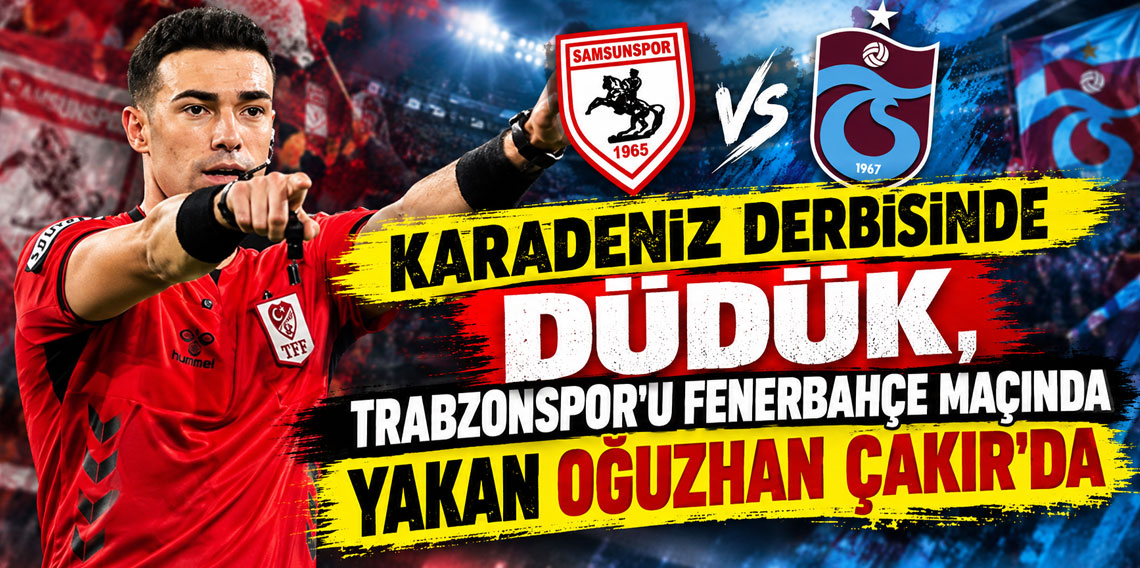 KARADENİZ DERBİSİNDE DÜDÜK, TRABZONSPOR'U FENERBAHÇE MAÇINDA YAKAN OĞUZHAN ÇAKIR'DA