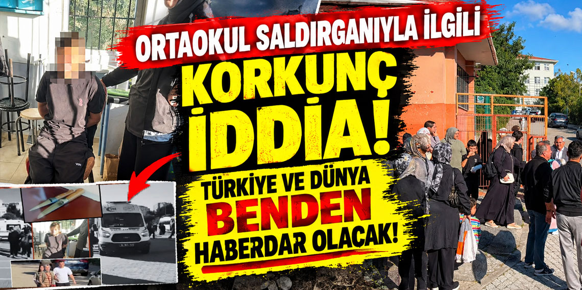 Ortaokul saldırganıyla ilgili korkunç iddia: Türkiye ve dünya benden haberdar olacak