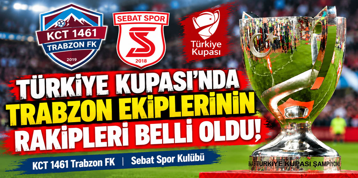 Türkiye Kupası'nda Trabzon ekiplerinin rakipleri belli oldu!