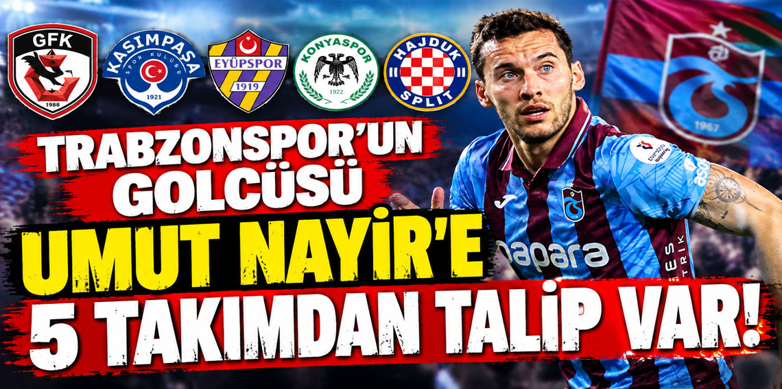 TRABZONSPOR'UN GOLCÜSÜ 5 TAKIM TALİP!