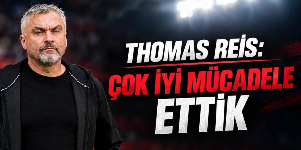 Thomas Reis: Çok İyi Mücadele Ettik