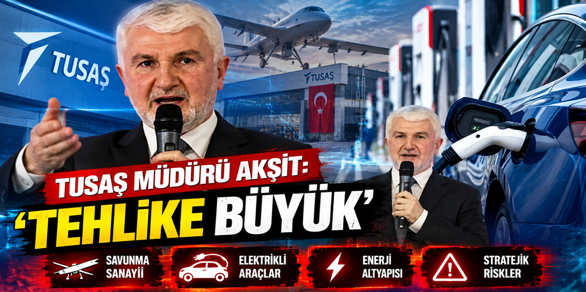 TUSAŞ müdürü Akşit Uyardı! 'Tehlike büyük'