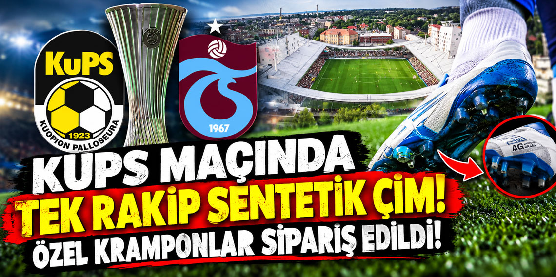 KUPS MAÇINDA TEK RAKİP SENTETİK ÇİM! ÖZEL KRAMPONLAR SİPARİŞ EDİLDİ!