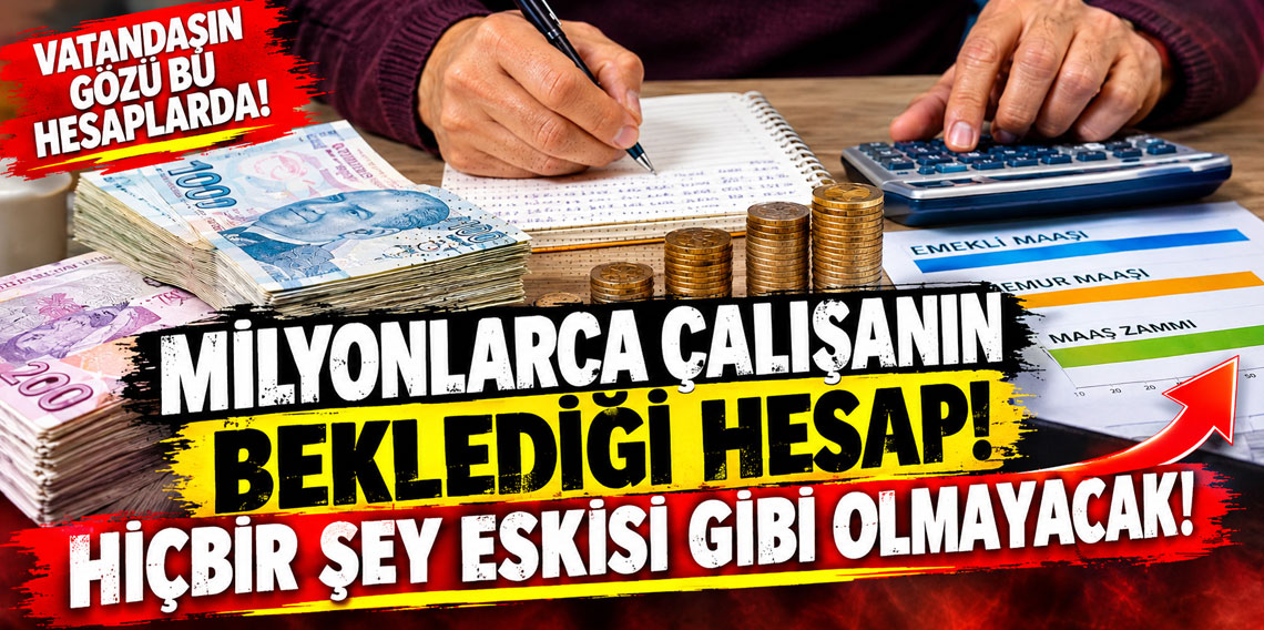 Milyonlarca çalışanın beklediği hesap! Hiçbir şey eskisi gibi olmayacak
