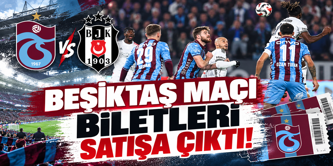 DERBİ MAÇIN BİLETLERİ SATIŞA ÇIKTI! BEŞİKTAŞ TARAFTARI TRABZON'A GELECEK Mİ?