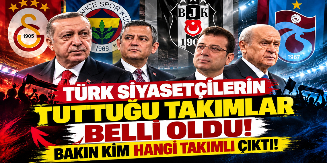 Türk siyasetçilerin tuttuğu takımlar belli oldu! Bakın kim hangi takımlı çıktı