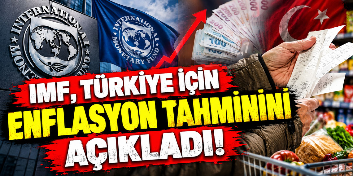 IMF, Türkiye için enflasyon tahminini açıkladı!