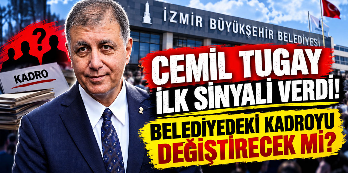 Cemil Tugay ilk sinyali verdi! Belediyedeki kadroyu değiştirecek mi?