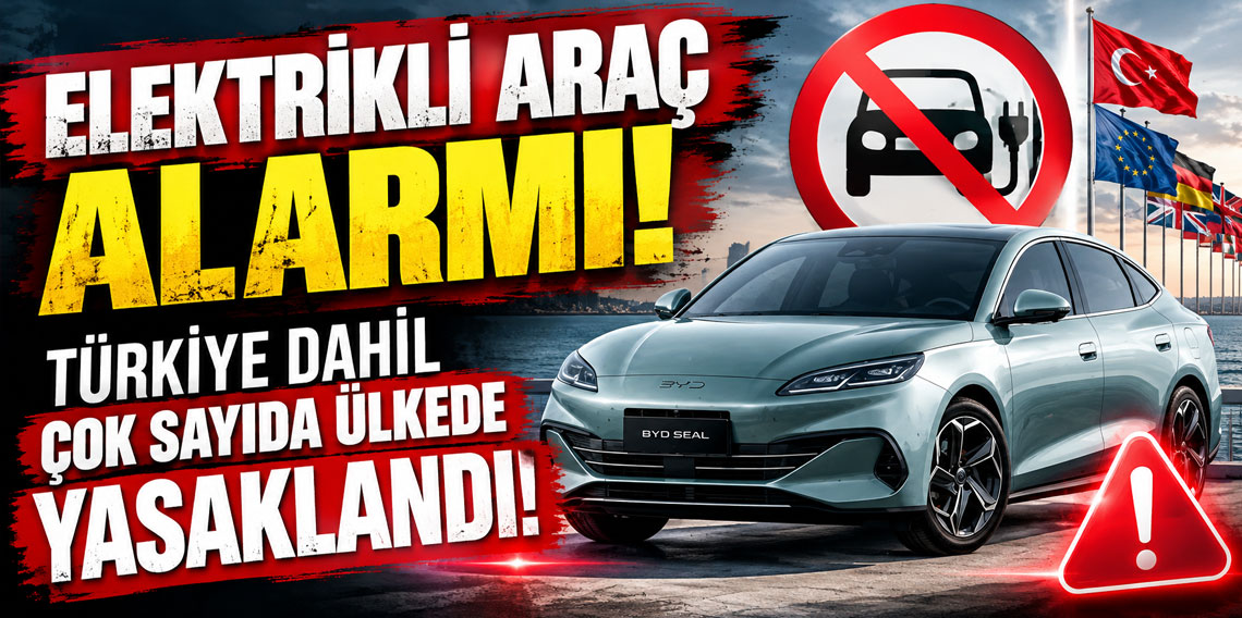 Elektrikli araç alarmı! Türkiye dahil çok sayıda ülkede yasaklandı!