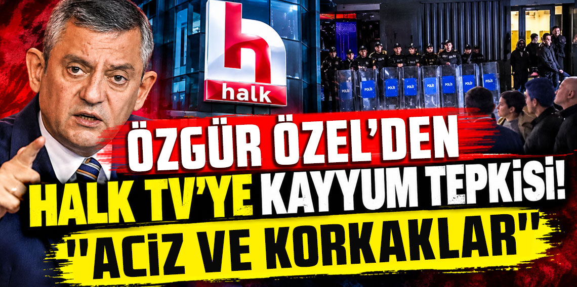 Özel Özel'den Halk TV'ye kayyum tepkisi!