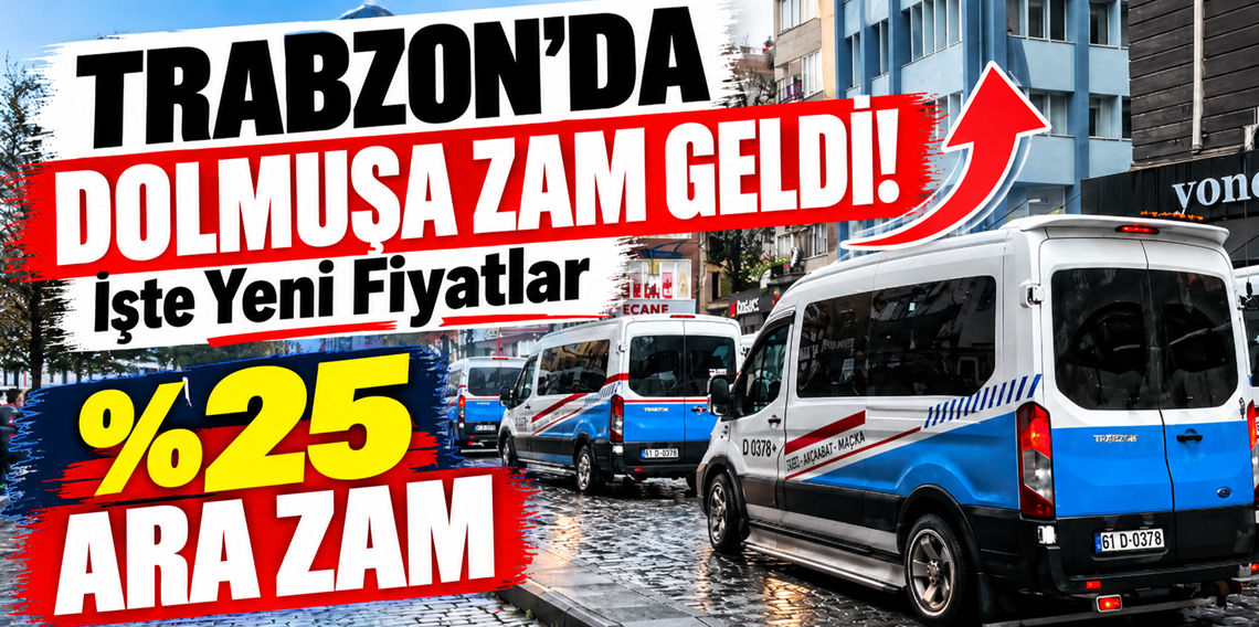 Trabzon'da dolmuşa zam geldi! İşte yeni fiyatlar