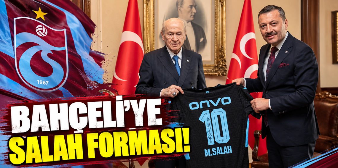 Hacısalihoğlu’ndan Bahçeli’ye Mohamed Salah sürprizi!