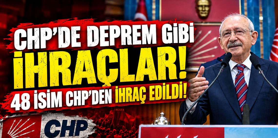 CHP'de 48 isim ihraç edildi!