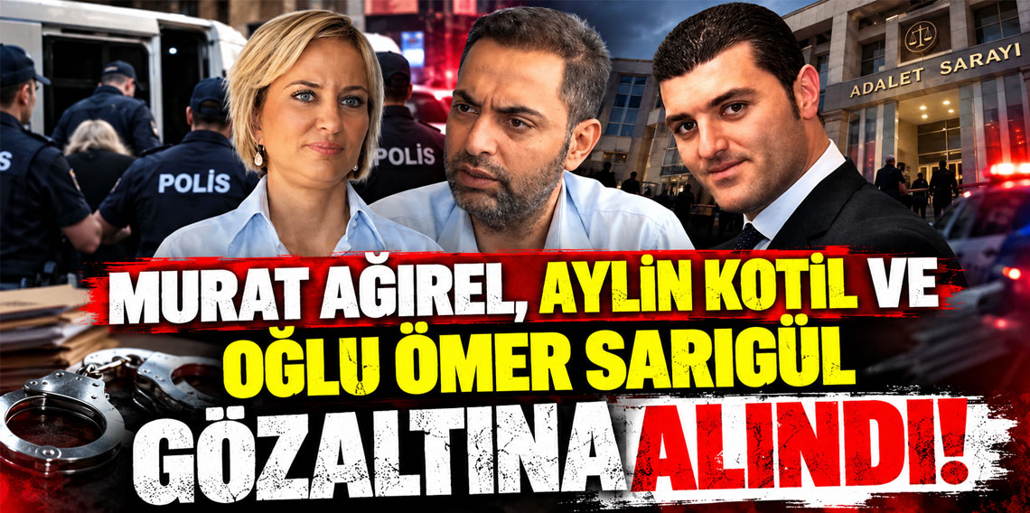 Aylin Kotil ve Sarıgül kardeşlere kara para suçlamasıyla gözaltı! Dosyada Murat Ağırel de şüpheli