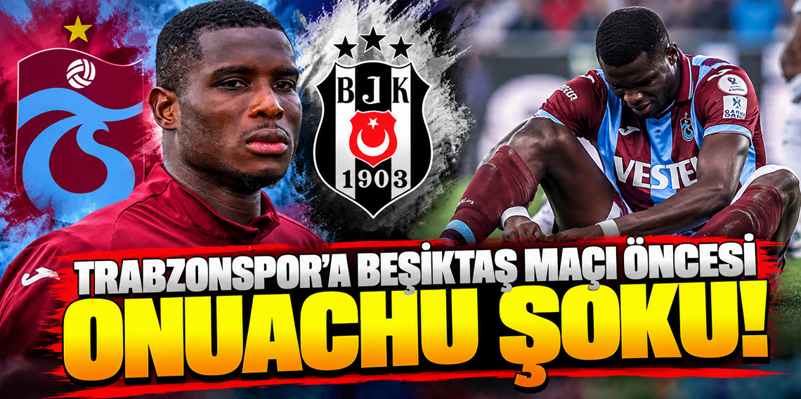 Trabzonspor’a Beşiktaş maçı öncesi Onuachu şoku! Yıldız golcünün son durumu belli oldu