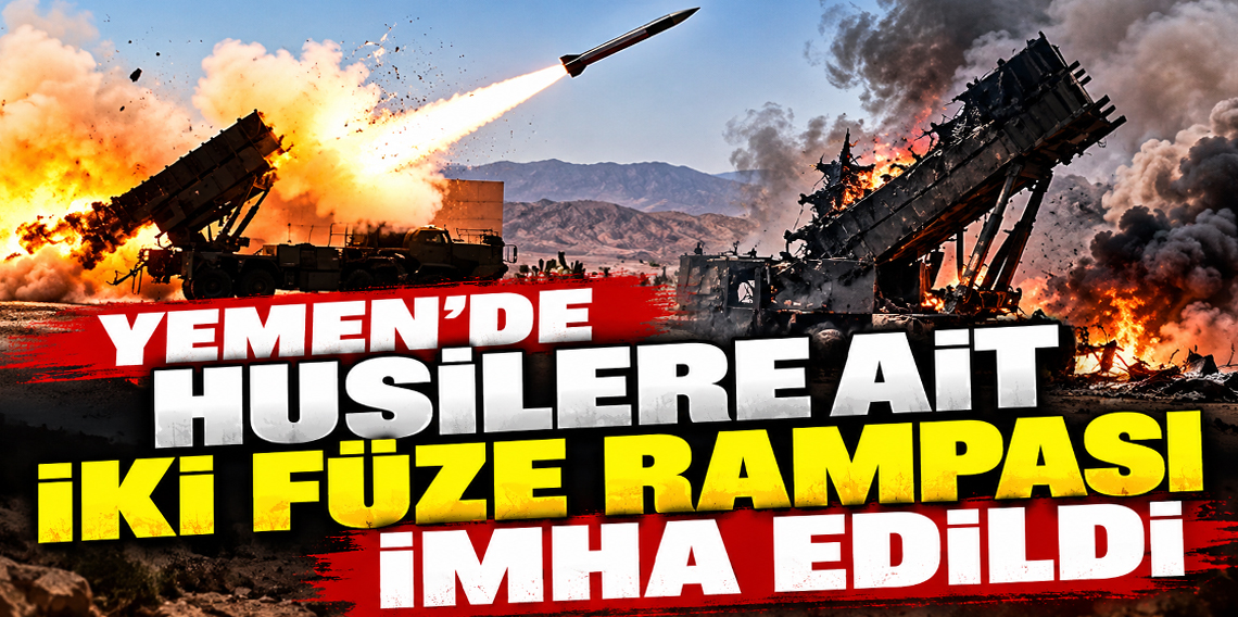 Yemen’de Husilere ait iki füze rampası imha edildi