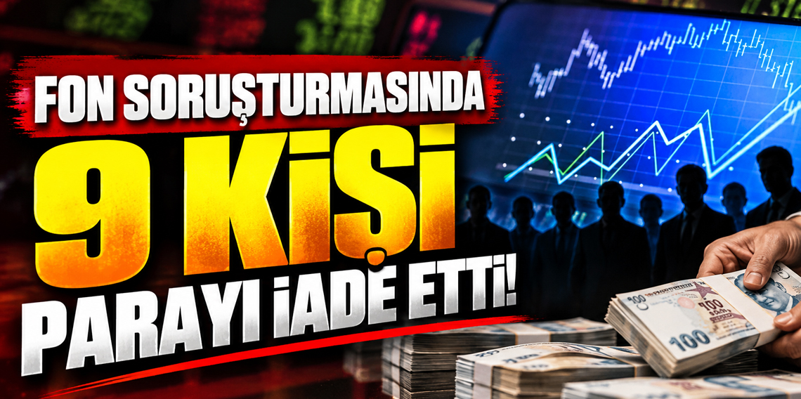 Fon soruşturmasında 9 kişi parayı TMSF'ye iade etti!