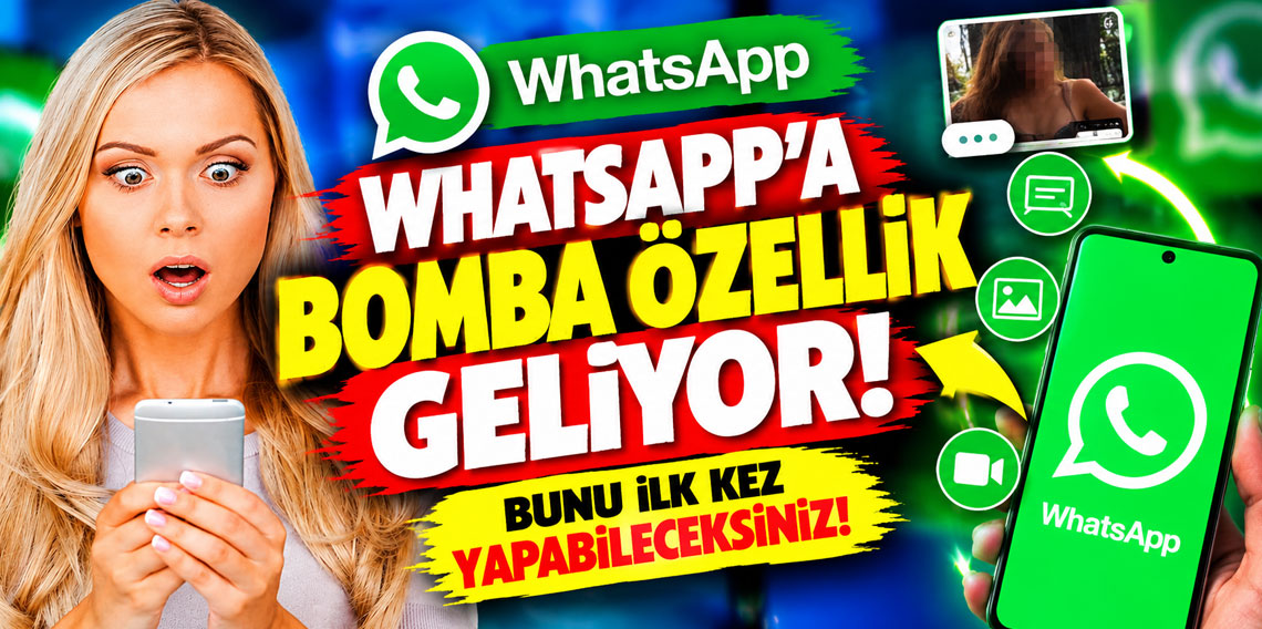 WhatsApp'a bomba özellik geliyor! Bunu ilk kez yapabileceksiniz