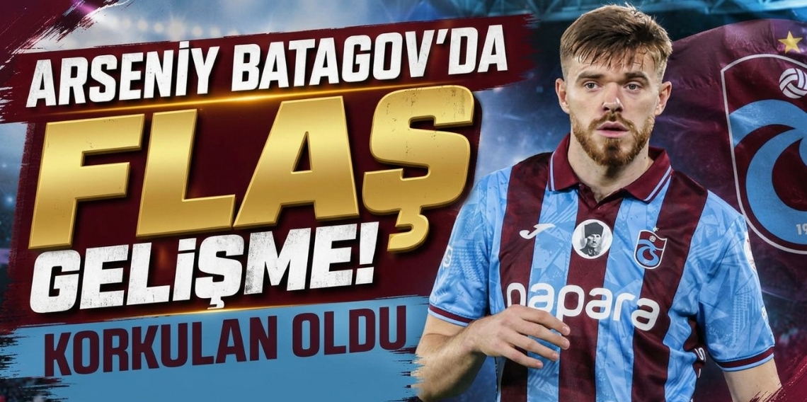 Trabzonspor'da Arseniy Batagov Şoku