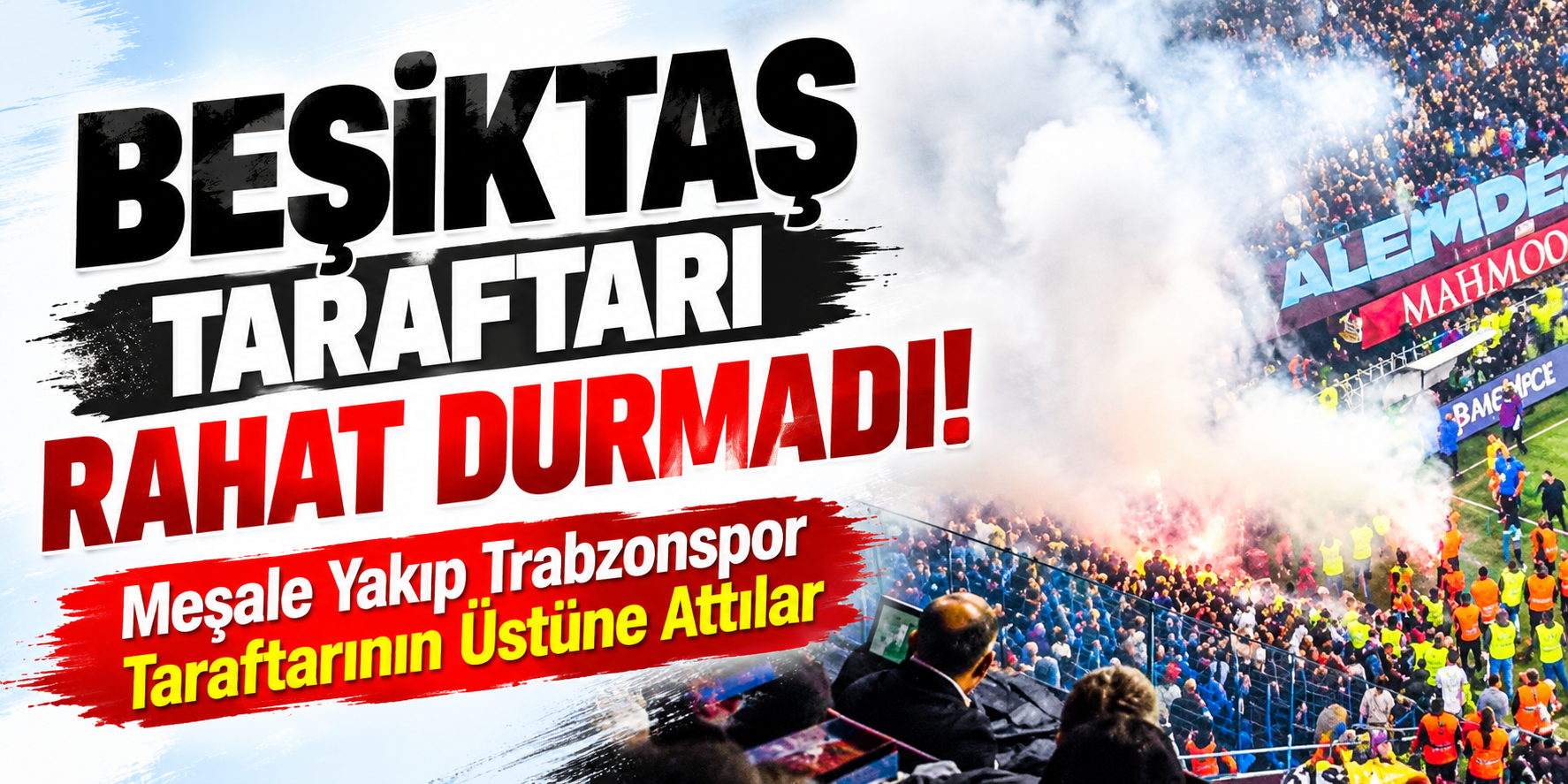 Beşiktaş Taraftarı Yıllar Sonra Geldiği Trabzon'da Olay Çıkardı