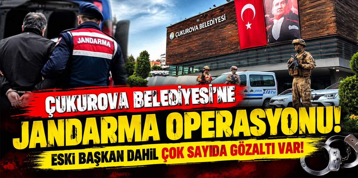 Çukurova Belediyesi'ne jandarma operasyonu! Eski başkan dahil çok sayıda gözaltı var