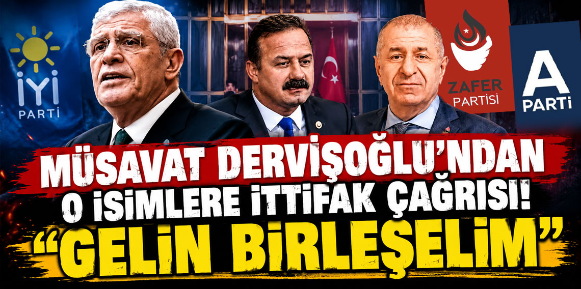 Müsavat Dervişoğlu'ndan o isimlere ittifak çağrısı! Gelin birleşelim