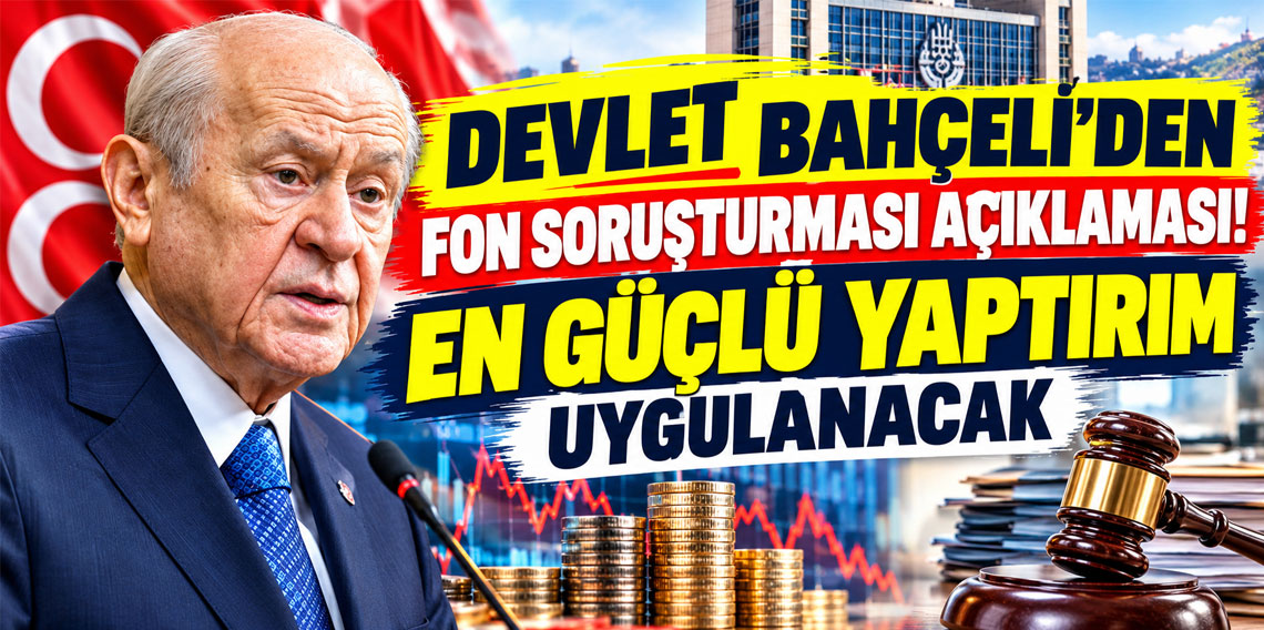 Devlet Bahçeli'den fon soruşturması açıklaması: En güçlü yaptırım uygulanacak
