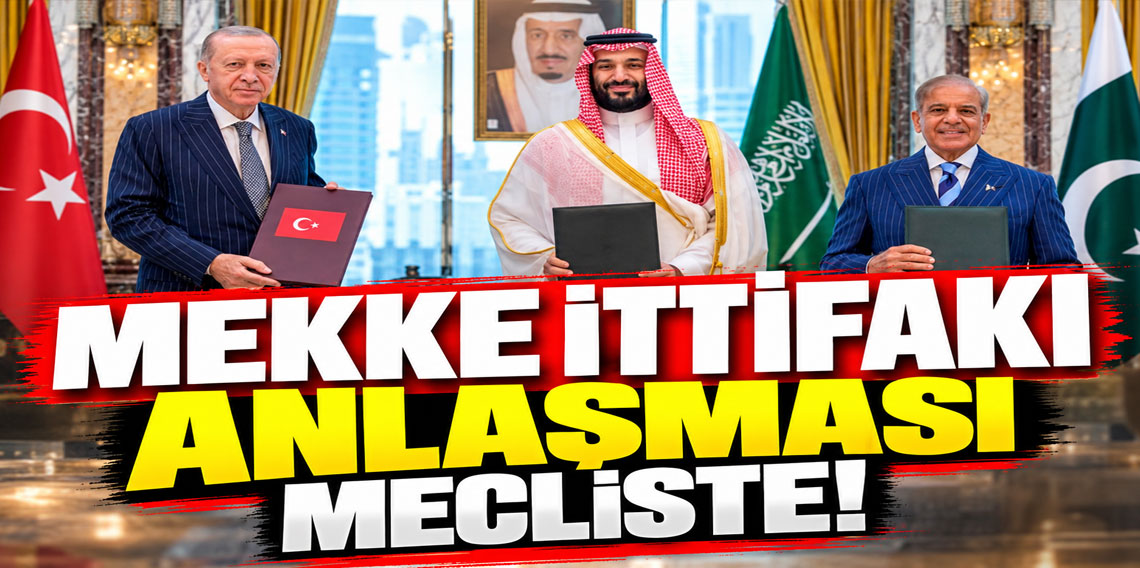 Mekke İttifakı anlaşması Meclis Başkanlığı'na sunuldu!