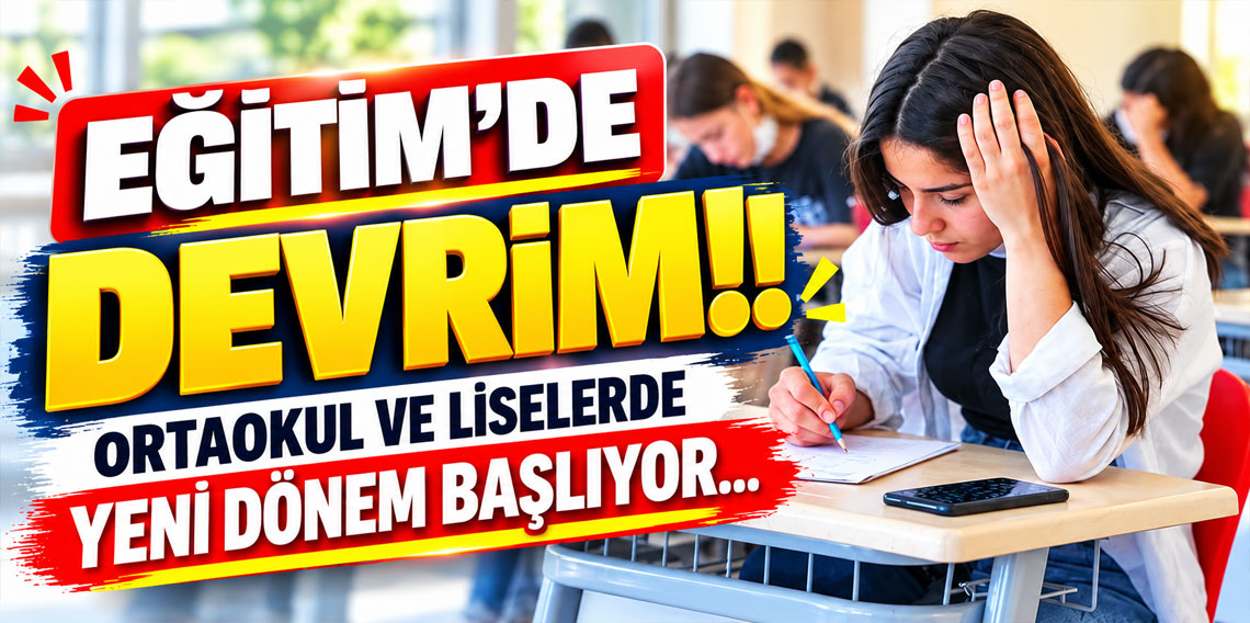 Eğitim'de devrim! Ortaokul ve liselerde yeni dönem başlıyor...