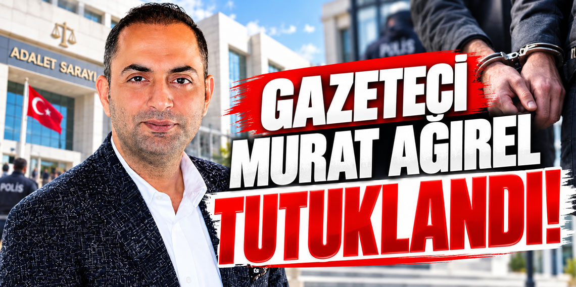 Gazeteci Murat Ağırel tutuklandı!