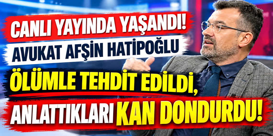 Canlı yayında yaşandı! Avukat Afşin Hatipoğlu ölümle tehdit edildi anlattıkları kan dondurdu