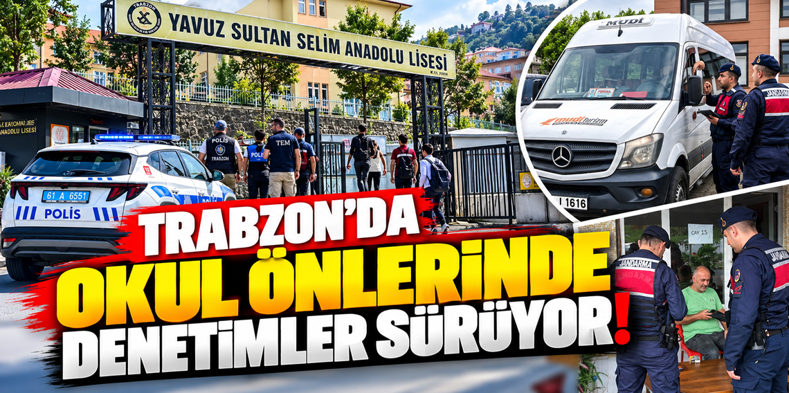 Trabzon’da Okul Çevrelerinde Güvenlik Önlemleri Artırıldı! Denetimler Sürüyor