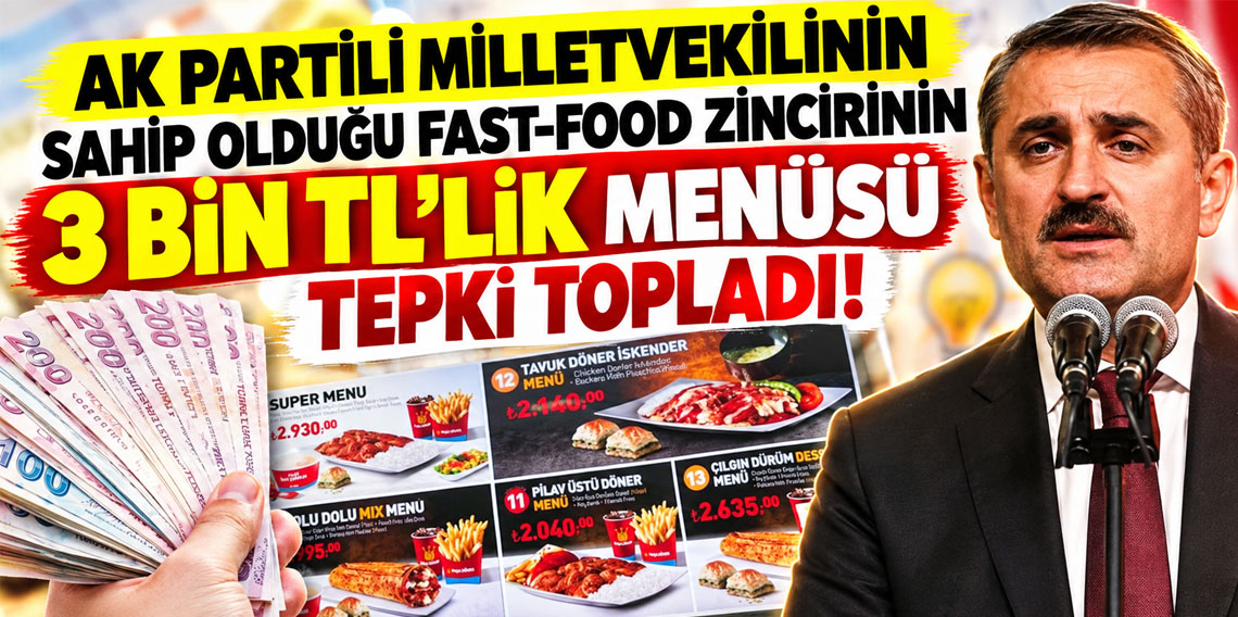 AK Partili milletvekilinin sahibi olduğu fast-food zincirinin 3 bin TL'lik menüsü tepki topladı!