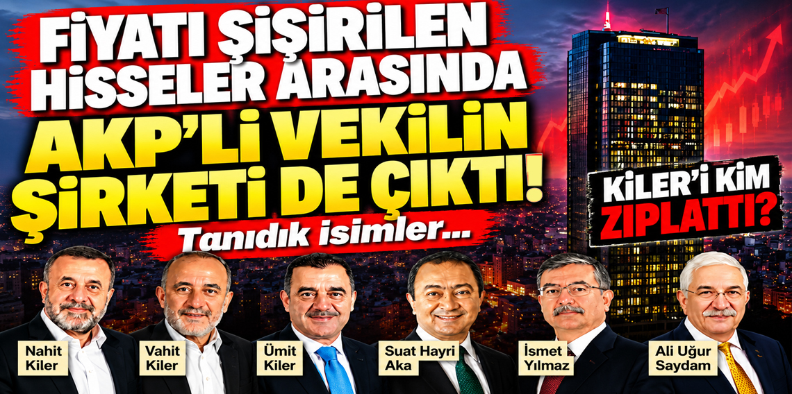 Fiyatı şişirilen hisseler arasında AK Partili vekilin şirketi de çıktı!