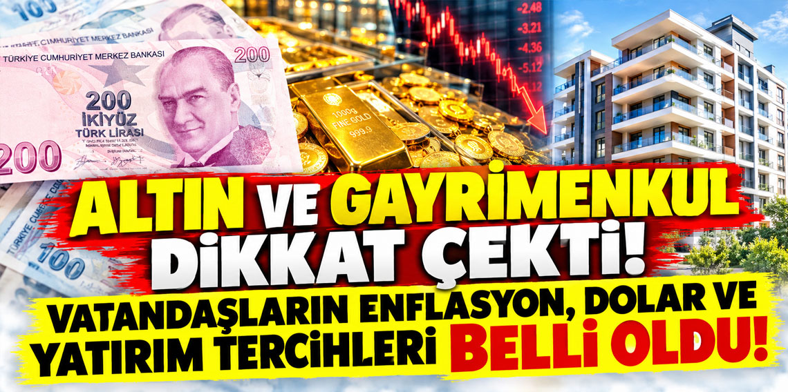 Vatandaşların enflasyon, Dolar ve yatırım tercihleri belli oldu!