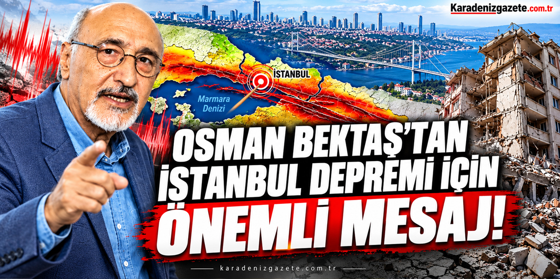 Trabzonlu Prof. Dr. Osman Bektaş’tan İstanbul Depremi Uyarısı!