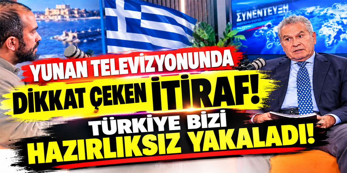 Yunan televizyonunda dikkat çeken itiraf: Türkiye bizi hazırlıksız yakaladı