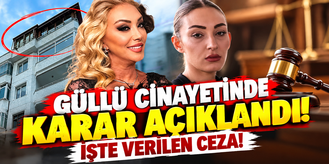 Güllü cinayetinde gerekçeli karar açıklandı