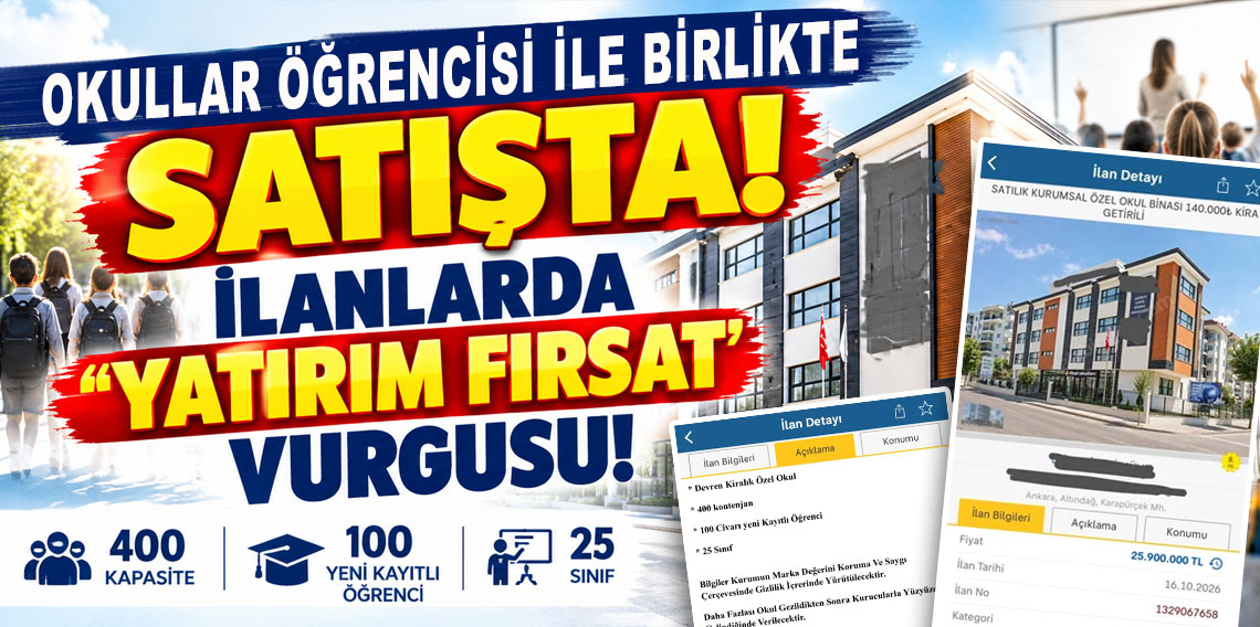 Okullar öğrencisi ile birlikte satışta! İlanlarda ''yatırım fırsat '' vurgusu!