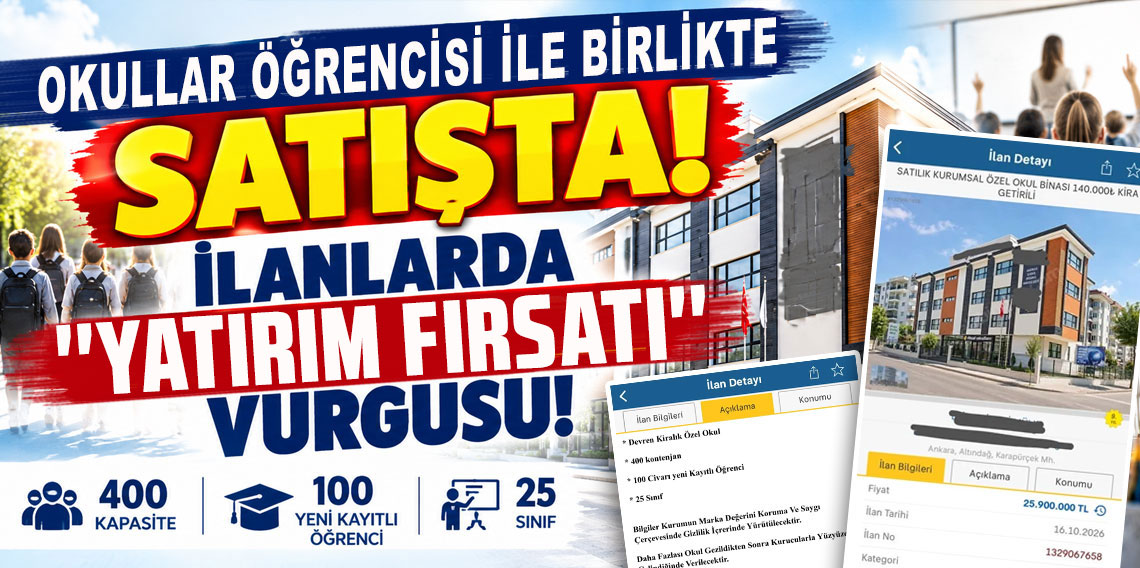 Okullar öğrencisi ile birlikte satışta! İlanlarda ''yatırım fırsatı'' vurgusu!