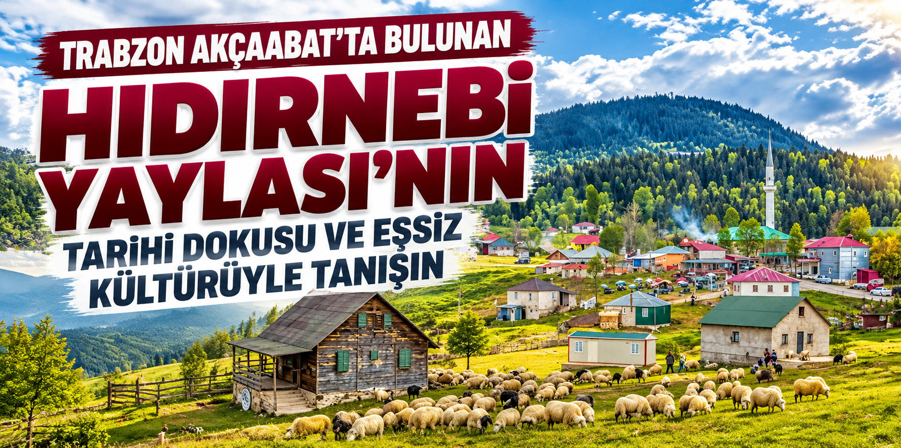  Trabzon Akçaabat'ta Bulunan Hıdırnebi Yaylası'nın Tarihi Dokusu ve Eşsiz Kültürüyle Tanışın