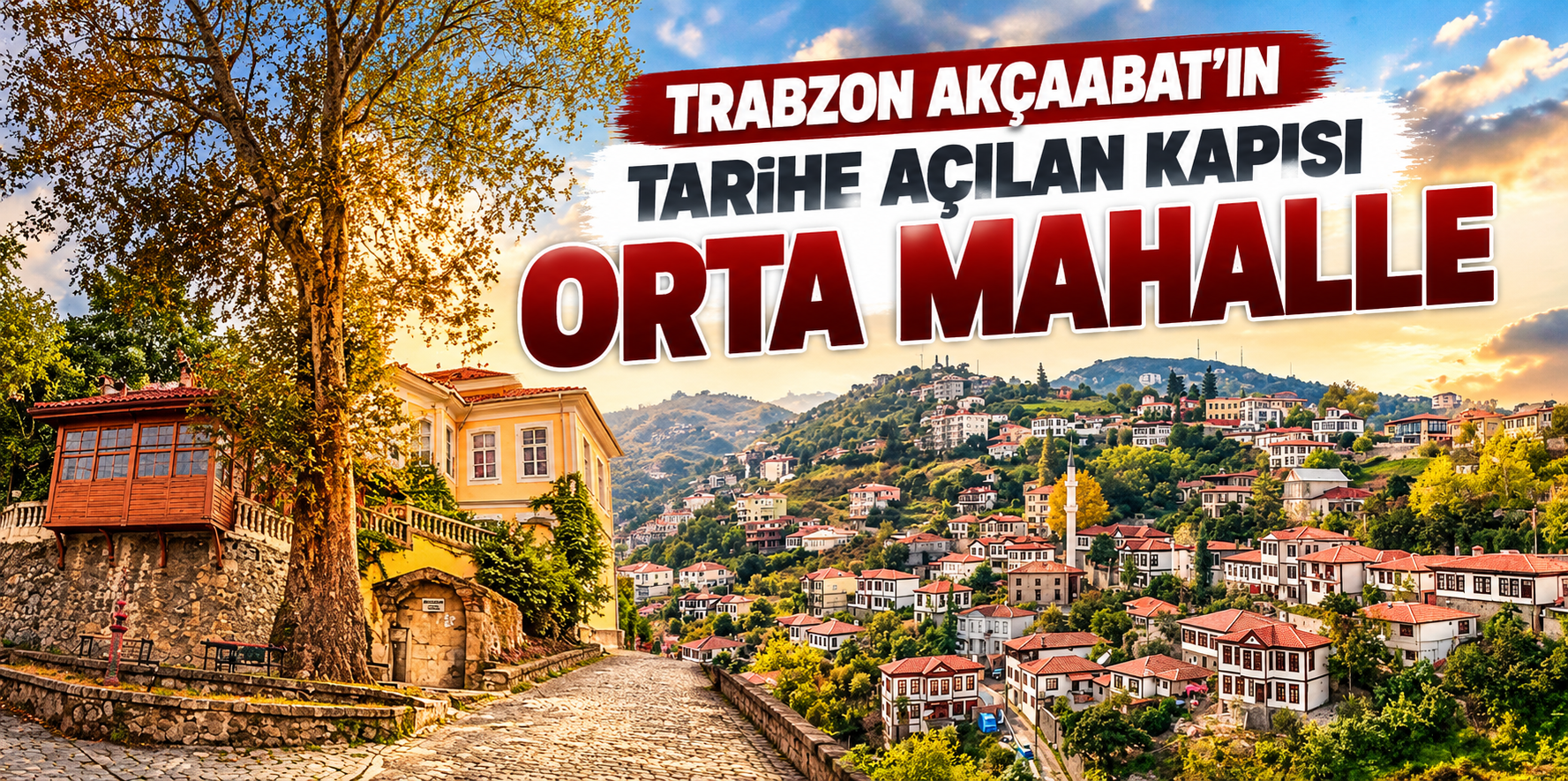 Trabzon Akçaabat’ın Tarihe Açılan Kapısı Orta Mahalle