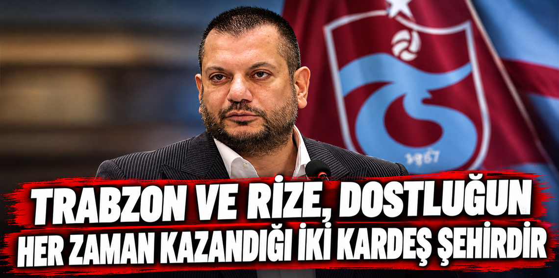 Ertuğrul Doğan’dan Rizespor Mesajı: “Dostluk Her Zaman Kazanır”