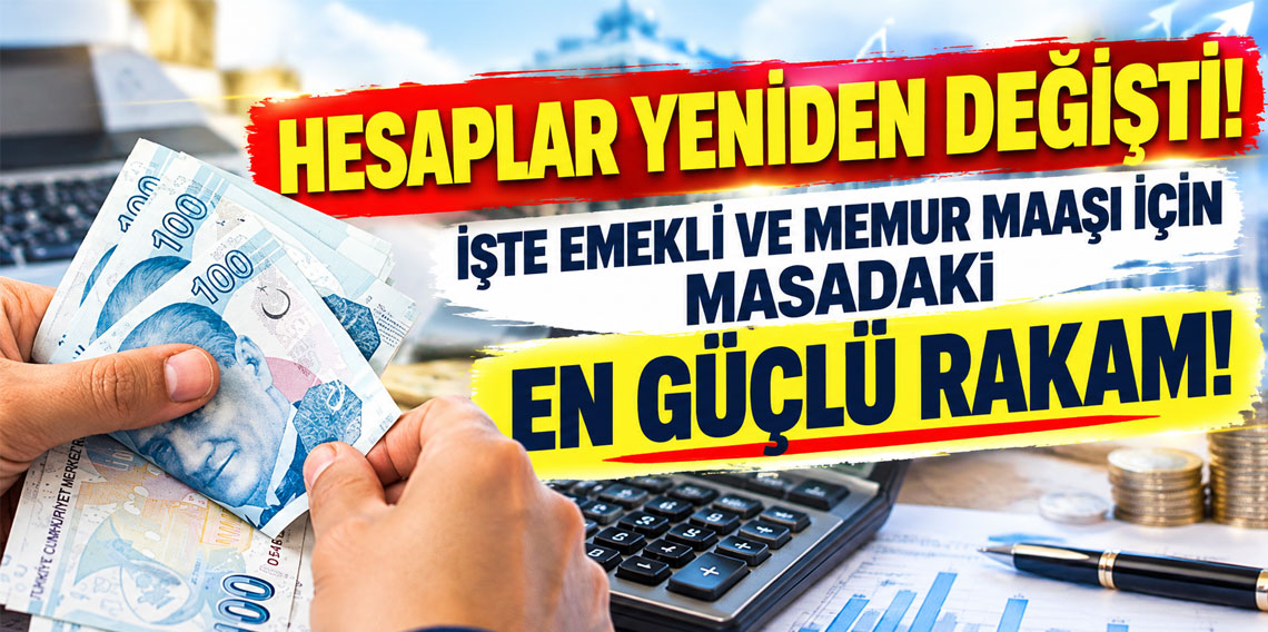 Hesaplar yeniden değişti! İşte emekli ve memur maaşı için masadaki en güçlü rakam