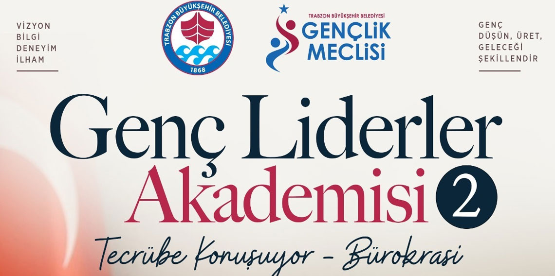 Trabzon’da Genç Liderler Akademisi başlıyor! İlk konuk Bilal Şentürk