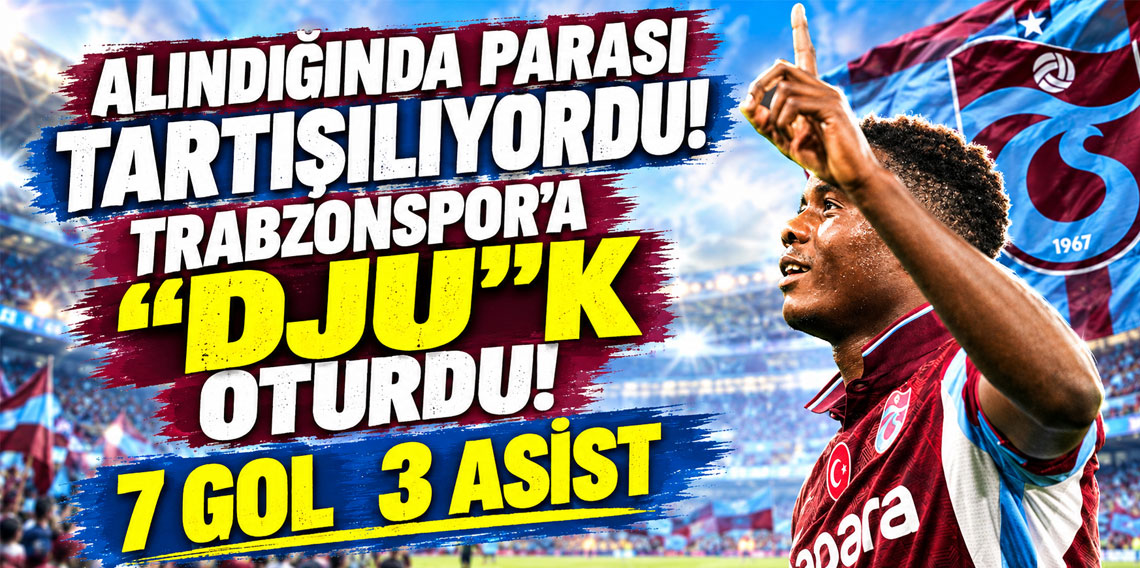 ALINDIĞINDA PARASI TARTIŞILIYORDU, TRABZONSPOR'A 'DJU'K OTURDU! 7 GOL 3 ASİST!