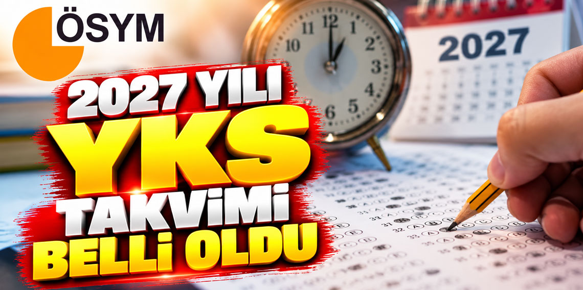 2027 YKS Takvimi Açıklandı! Başvurular Şubat Ayında Başlayacak
