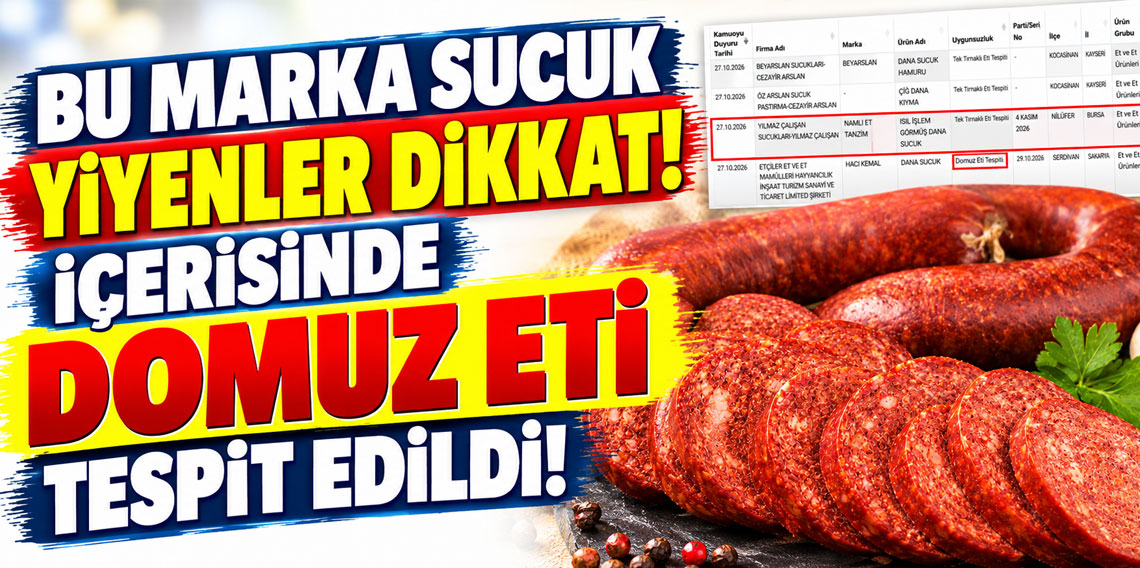 Bu marka sucuk yiyenler dikkat! İçerisinde domuz eti tespit edildi