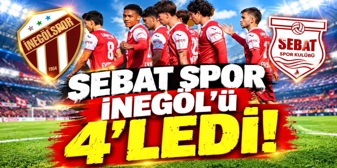 SEBAT SPOR İNEGÖL'Ü 4'LEDİ!